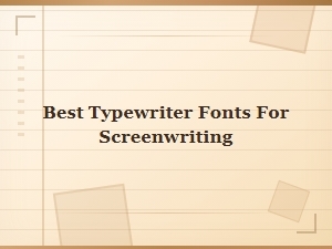 Best Free Typewriter Fonts for Screenwriting to Enhance Your Scripts
