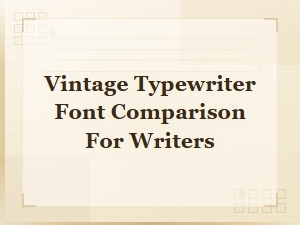 Best Free Vintage Typewriter Fonts Compared for Writers