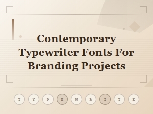 Contemporary Typewriter Fonts for Modern Branding Projects