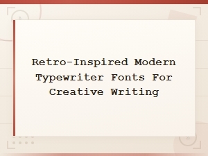 Retro-Inspired Modern Typewriter Fonts for Creative Writing
