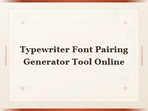 Typewriter Font Pairing Generator — Create Perfect Vintage Font Combos Online