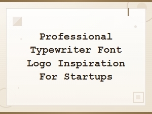 Professional Typewriter Font Logo Inspiration for Startups