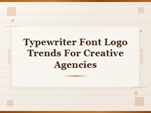 Typewriter Font Logo Trends for Creative Agencies in 2024