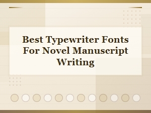 Best Vintage Typewriter Fonts for Novel Manuscript Writing