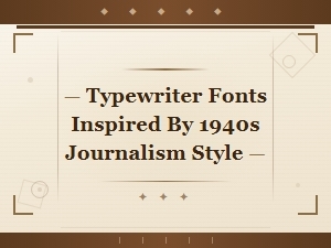 Vintage 1940s Journalism Typewriter Fonts for Authentic Retro Headlines